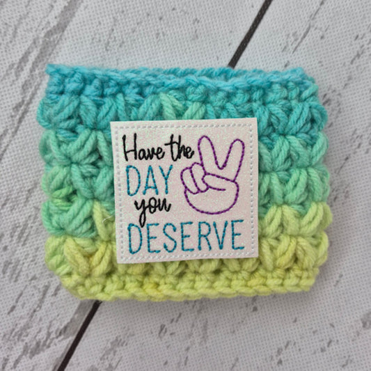 Have The Day You Deserve Drink Cozy - Green Ombre